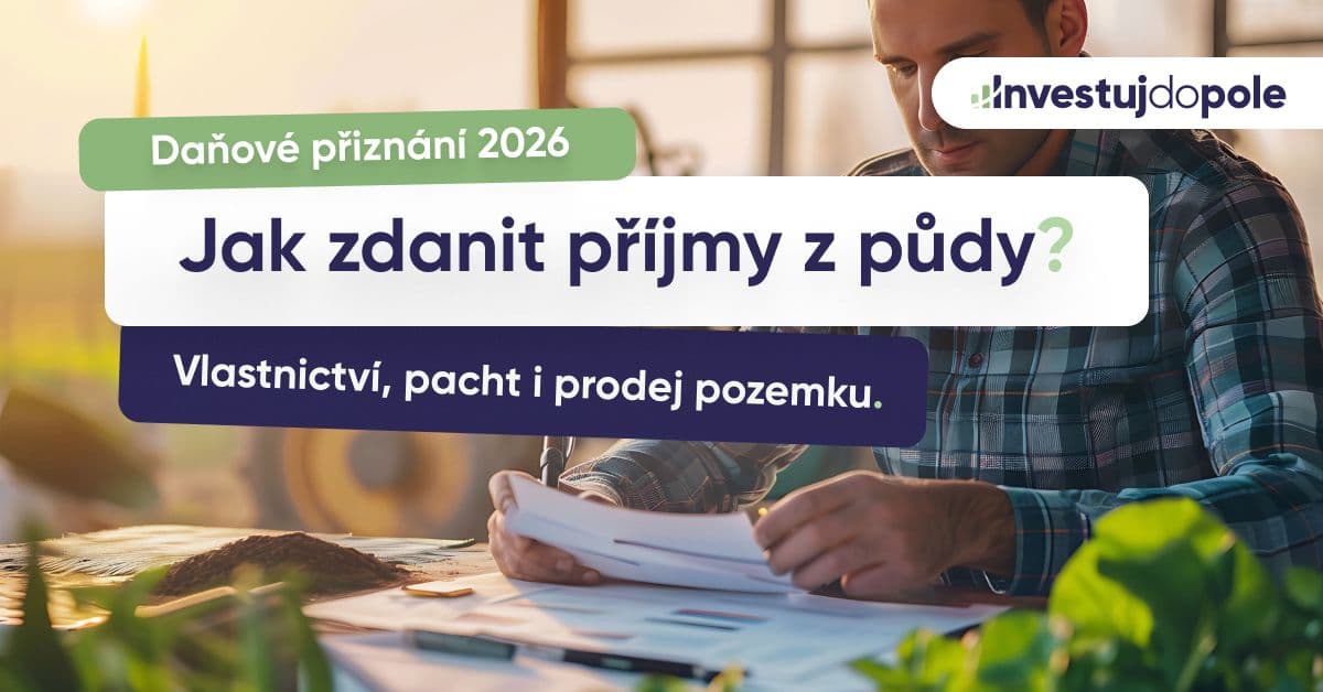 Daňové přiznání 2026: Co musí řešit vlastníci zemědělské půdy?