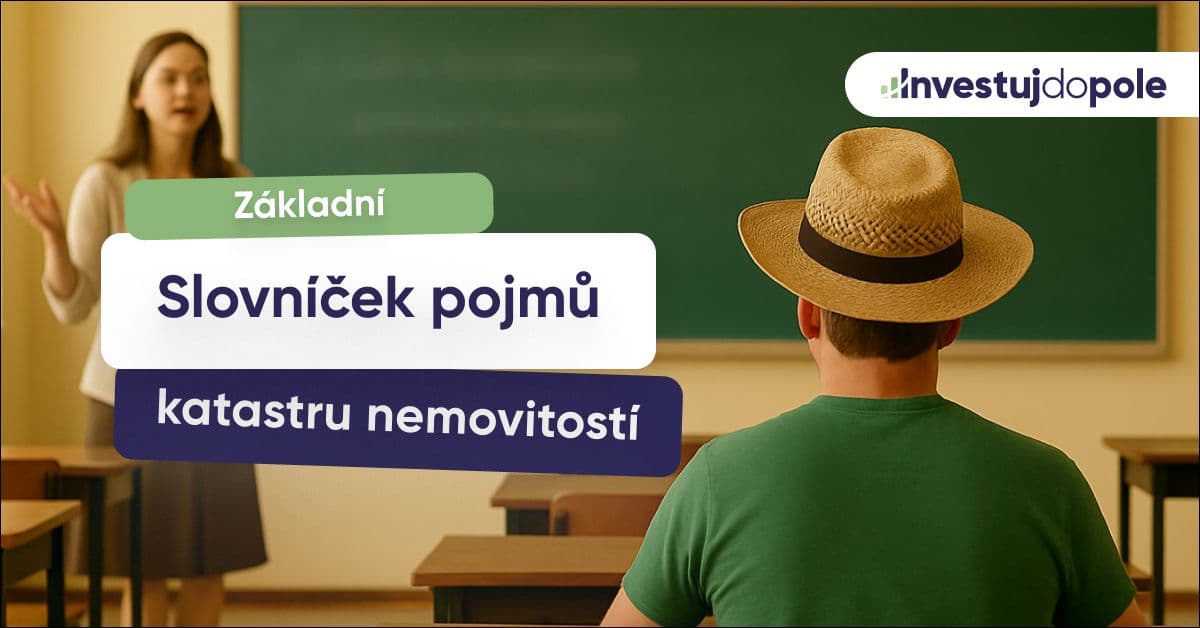 Slovníček základních pojmů z katastru nemovitostí: Co by měl vědět každý zájemce o půdu